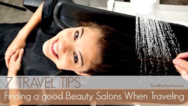 How to Find a Good Hair Salon when Traveling Abroad 7 Travel Tips