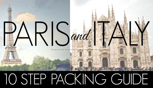 10 Step Packing Guide for a trip to Paris and Italy